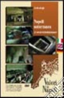 Napoli sotterranea. 25 secoli di testimonianze. Ediz. italiana, inglese e tedesca. DVD libro di De Simone Antonio; La Pegna Ulisse; De Pasquale Giovanni