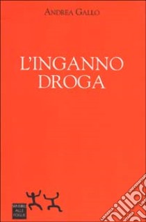 L'inganno droga libro di Gallo Andrea