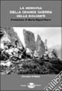 La memoria della grande guerra nelle Dolomiti libro di Palla Luciana; Procacci Giovanna; Gibelli Antonio; Rigoni Stern M. (cur.)