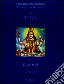 Shiva. The lord. Ediz. italiana, inglese e hindi. Con CD libro di Kalavati Chiulli M. Cristina; Kalavati Chiulli M. C. (cur.); Datt J. (cur.); Barberis G. P. (cur.)