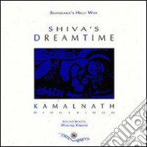 Shiva's dreamtime. Ediz. trilingue. Con CD Audio libro di Gianbarberis; Kalavati Chiulli M. C. (cur.); Datt J. (cur.); Barberis G. P. (cur.)