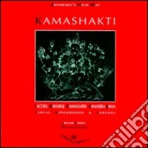 Kamashakti. Ediz. trilingue. Con CD Audio libro di Gianbarberis; Kalavati Chiulli M. C. (cur.); Datt J. (cur.); Barberis G. P. (cur.)