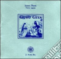 Guru Gita. La canzone del guru. Ediz. italiana e inglese. Con CD Audio: Gurudeva libro di Kalavati Chiulli M. C. (cur.); Datt J. (cur.); Barberis G. P. (cur.)