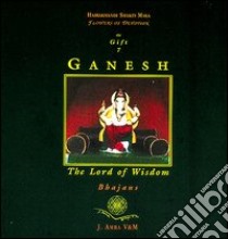 Ganesh. The lord of wisdom. Ediz. italiana e inglese. Con CD libro di Kalavati Chiulli M. Cristina; Kali