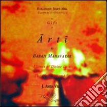 Arti to Babaji Mahavatar. Testo italiano, inglese, sanscrito e hindi. Con CD Audio libro di Mahendra Baba; Kalavati Chiulli M. C. (cur.)