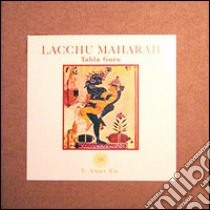 Lacchu Maharaj Tabla Guru Collection-Shankara's high way. Ediz. italiana, inglese e tedesca. Con 6 CD Audio libro di Datt J. (cur.); Kalavati Chiulli M. C. (cur.); Barberis G. P. (cur.)