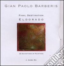 Final destination Eldorado. Ediz. illustrata. Con DVD libro di Barberis G. Paolo Jai Datt; Kalavati Chiulli M. C. (cur.)