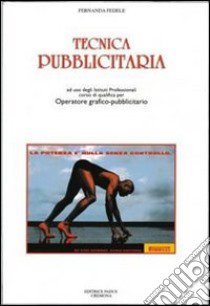 Tecnica pubblicitaria. Per gli Ist. Professionali libro di Fedele Fernanda