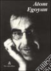 Atom Egoyan libro di Momo A. (cur.)