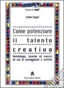 Come potenziare il talento creativo libro di Seger Linda