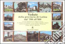 Vedute della provincia di Latina dal '500 all'800. Ediz. illustrata libro di Aragozzini G. (cur.)