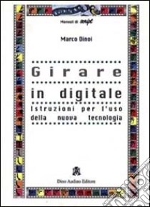 Come girare in digitale libro di Dinoi Marco