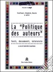 La politique des auteurs libro di Lucantonio G. (cur.)