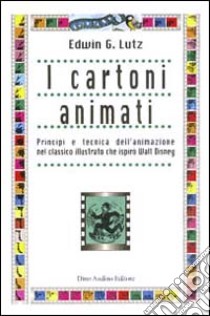 I cartoni animati libro di Lutz Edwin George