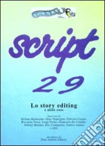 Script. Vol. 29: Lo story editing e altre cose libro