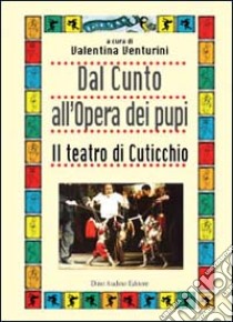 Dal cunto all'opera dei pupi. Il teatro di Cuticchio libro