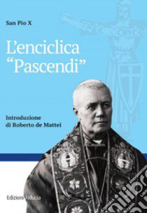 L'enciclica «Pascendi» libro di Pio X; De Mattei R. (cur.)