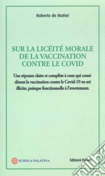 Sur la licéité morale de la vaccination contre le Covid libro di De Mattei Roberto