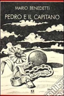 Pedro e il capitano libro di Benedetti Mario