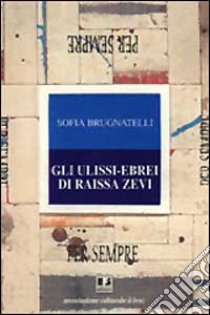 Gli ulissi. Ebrei di Raissa Zevi libro di Brugnatelli Sofia