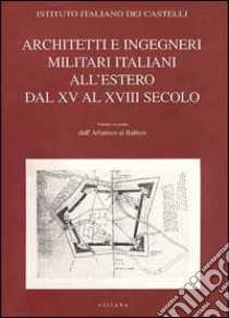 Architetti e ingegneri militari italiani all'estero. Ediz. illustrata. Vol. 2: Dall'atlantico al Baltico libro di Viganò M. (cur.)