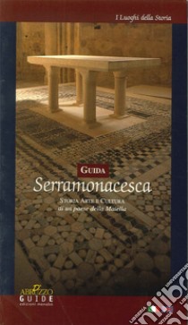 Guida Serramonacesca. Storia, arte e cultura di un paese della Maiella libro