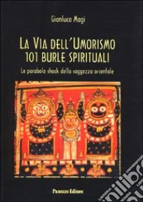 La via dell'umorismo. 101 burle spirituali libro di Magi Gianluca