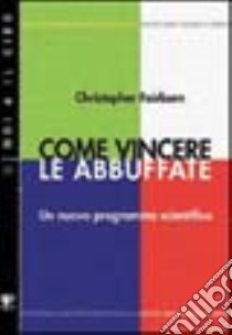 Come vincere le abbuffate: un nuovo programma scientifico libro di Fairburn Christopher G.