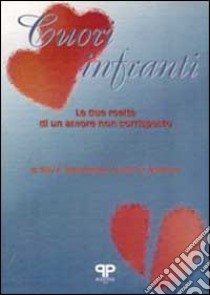 Cuori infranti. Le due realtà di un amore non corrisposto libro di Baumeister Roy F.; Wotman S. R.