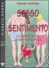 Sesso & sentimento. La verità di lei, la versione di lui libro di McKinlay Deborah