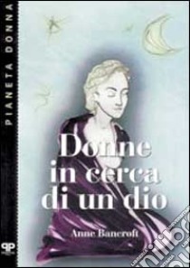 Donne in cerca di un dio libro di Bancroft Anne