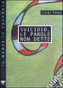 Suicidio, le parole non dette libro di Pavan Luigi