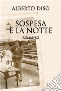 Sospesa è la notte libro di Diso Alberto