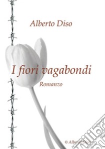 I fiori vagabondi libro di Diso Alberto