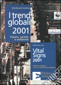 I trend globali 2001. Futuro, società e ambiente libro di Bologna G. (cur.)