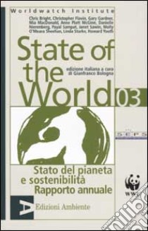 State of the World 2003. Stato del pianeta e sostenibilità. Rapporto annuale libro di Bologna G. (cur.)