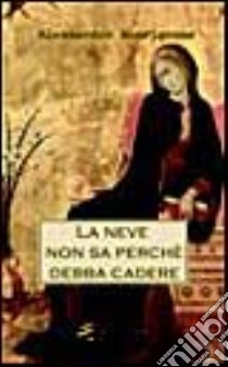 La neve non sa perché debba cadere libro di Boccignone Alessandro