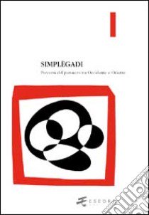 Simplègadi. Percorsi del pensiero tra Occidente e Oriente libro di Pasqualotto G. (cur.)