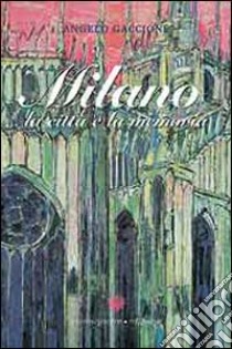 Milano. La città e la memoria libro di Gaccione Angelo