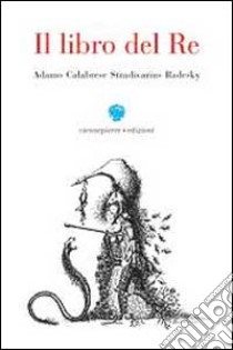 Il libro del re libro di Calabrese Adamo