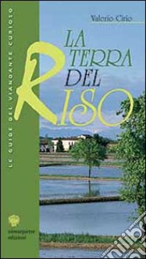 La terra del riso libro di Cirio Valerio