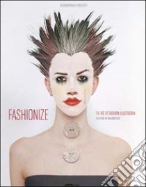 Fashionize. The Art of Fashion Illustration libro