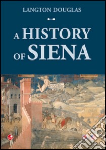 A History of Siena libro di Douglas Langton