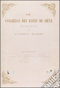 La Congrega dei Rozzi di Siena nel secolo XVI libro di Mazzi Curzio; De Gregorio M. (cur.)