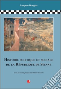 Histoire politique et sociale de la République de Sienne libro di Langton Douglas