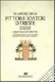 Pittori e scultori di Trieste libro di Sibilia Salvatore