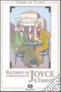 Ricordo di Joyce a Trieste. A recollection of Joyce in Trieste libro di De Tuoni Dario; Crivelli R. S. (cur.); McCourt J. (cur.)