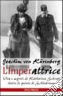 L'imperattrice. Vita e segreti di Katharina Schratt dietro le quinte di Schönbrunn libro di Kürenberg Joachim von; Giovanella C. (cur.)