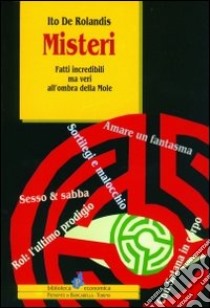 Misteri. Fatti incredibili ma veri all'ombra della Mole libro di De Rolandis Ito