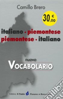 Nuovo vocabolario italiano-piemontese, piemontese-italiano. Con grammatica piemontese libro di Brero Camillo